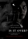 Фильм «Is It Over?» смотреть онлайн фильм в хорошем качестве 720p