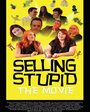 Фильм «Selling Stupid» смотреть онлайн фильм в хорошем качестве 1080p