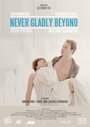 Фильм «Never Gladly Beyond» смотреть онлайн фильм в хорошем качестве 720p