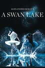 Фильм «A Swan Lake» скачать бесплатно в хорошем качестве без регистрации и смс 1080p