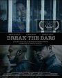 Фильм «Break the Bars» смотреть онлайн фильм в хорошем качестве 1080p