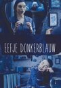 Фильм «Eefje Donkerblauw» смотреть онлайн фильм в хорошем качестве 720p