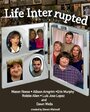 Фильм «Life Interrupted» смотреть онлайн фильм в хорошем качестве 720p