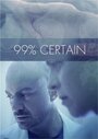 «99% Certain» трейлер фильма в хорошем качестве 1080p