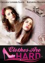 Фильм «Clothes Are Hard» смотреть онлайн фильм в хорошем качестве 720p