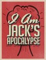 Фильм «Jack's Apocalypse» смотреть онлайн фильм в хорошем качестве 720p