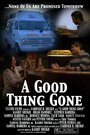 Фильм «A Good Thing Gone» смотреть онлайн фильм в хорошем качестве 1080p