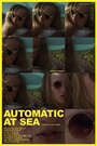 Фильм «Automatic at Sea» смотреть онлайн фильм в хорошем качестве 1080p