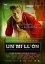 Фильм «Un millón» смотреть онлайн фильм в хорошем качестве 720p