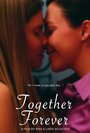 Фильм «Together Forever» смотреть онлайн фильм в хорошем качестве 720p