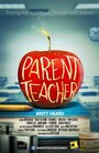 Фильм «Parent Teacher» смотреть онлайн фильм в хорошем качестве 1080p