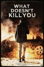 Фильм «What Doesn't Kill You» скачать бесплатно в хорошем качестве без регистрации и смс 1080p