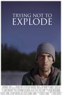 «Trying Not To Explode» трейлер фильма в хорошем качестве 1080p