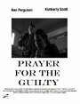 Фильм «Prayer for the Guilty» скачать бесплатно в хорошем качестве без регистрации и смс 1080p