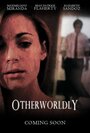 Фильм «Otherworldly» смотреть онлайн фильм в хорошем качестве 720p