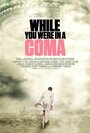 Фильм «While You Were in a Coma» смотреть онлайн фильм в хорошем качестве 720p