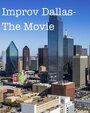 Фильм «Improv Dallas-The Movie» смотреть онлайн фильм в хорошем качестве 720p