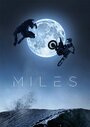 «Miles» трейлер фильма в хорошем качестве 1080p