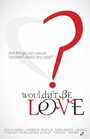 «Wouldn't Be Love» кадры фильма в хорошем качестве