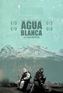 «Agua Blanca» кадры фильма в хорошем качестве