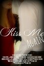 Фильм «Kiss Me Again» скачать бесплатно в хорошем качестве без регистрации и смс 1080p