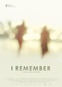 Фильм «I Remember» смотреть онлайн фильм в хорошем качестве 1080p