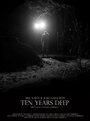 «Ten Years Deep» трейлер фильма в хорошем качестве 1080p