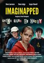 Фильм «Imaginapped» смотреть онлайн фильм в хорошем качестве 1080p