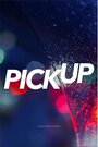 Фильм «Pick Up» смотреть онлайн фильм в хорошем качестве 1080p