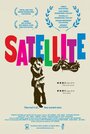 Фильм «Satellite» смотреть онлайн фильм в хорошем качестве 720p