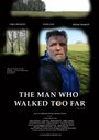 Фильм «The Man Who Walked Too Far» смотреть онлайн фильм в хорошем качестве 1080p