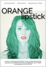 Фильм «Orange Lipstick» смотреть онлайн фильм в хорошем качестве 1080p