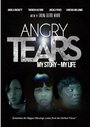 Фильм «Angry Tears My Story» смотреть онлайн фильм в хорошем качестве 1080p