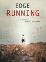 Фильм «Edge Running» смотреть онлайн фильм в хорошем качестве 720p