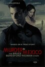 Фильм «Murder in Mexico: The Bruce Beresford-Redman Story» смотреть онлайн фильм в хорошем качестве 720p