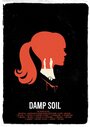 Фильм «Damp Soil» смотреть онлайн фильм в хорошем качестве 720p