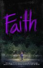 Фильм «Faith» смотреть онлайн фильм в хорошем качестве 1080p