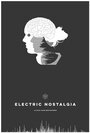 Фильм «Electric Nostalgia» смотреть онлайн фильм в хорошем качестве 1080p