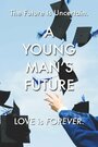 Фильм «A Young Man's Future» смотреть онлайн фильм в хорошем качестве 720p