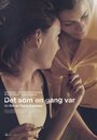 Фильм «Det som en gang var» смотреть онлайн фильм в хорошем качестве 720p