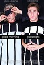 Фильм «Good Morning/Goodnight» смотреть онлайн фильм в хорошем качестве 720p