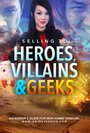 «Selling to Heroes, Villains and Geeks» кадры фильма в хорошем качестве