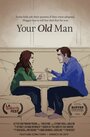 Фильм «Your Old Man» скачать бесплатно в хорошем качестве без регистрации и смс 1080p