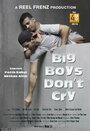 Фильм «Big Boys Don't Cry» смотреть онлайн фильм в хорошем качестве 720p