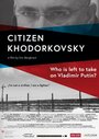 «Citizen Khodorkovsky» трейлер фильма в хорошем качестве 1080p