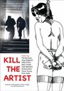 Фильм «Kill the Artist» смотреть онлайн фильм в хорошем качестве 720p