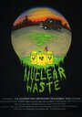 «Nuclear Waste» трейлер фильма в хорошем качестве 1080p