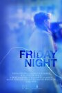 Фильм «Friday Night» смотреть онлайн фильм в хорошем качестве 1080p