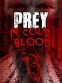 Фильм «Prey, in Cold Blood» смотреть онлайн фильм в хорошем качестве 720p