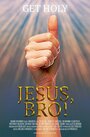 Фильм «Jesus, Bro!» смотреть онлайн фильм в хорошем качестве 720p